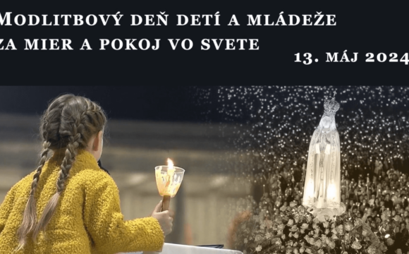 13. máj – Modlitbový deň detí a mládeže za mier a pokoj vo svete